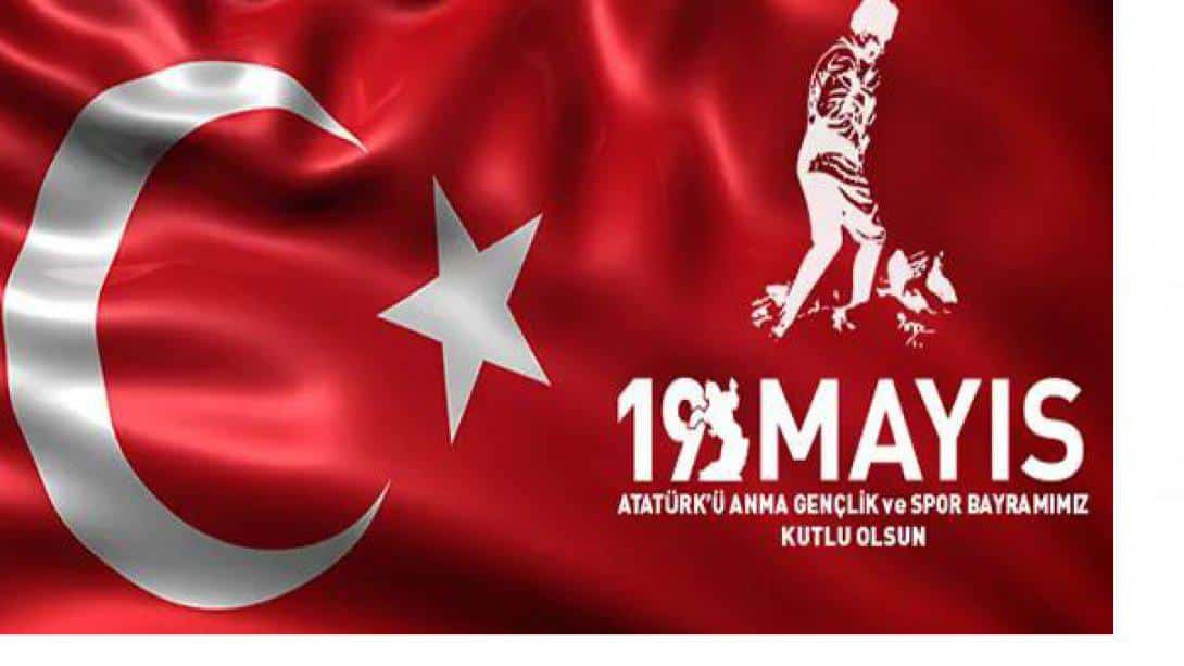  19 Mayıs Atatürk'ü Anma Gençlik ve Spor Bayramı kutlu olsun.