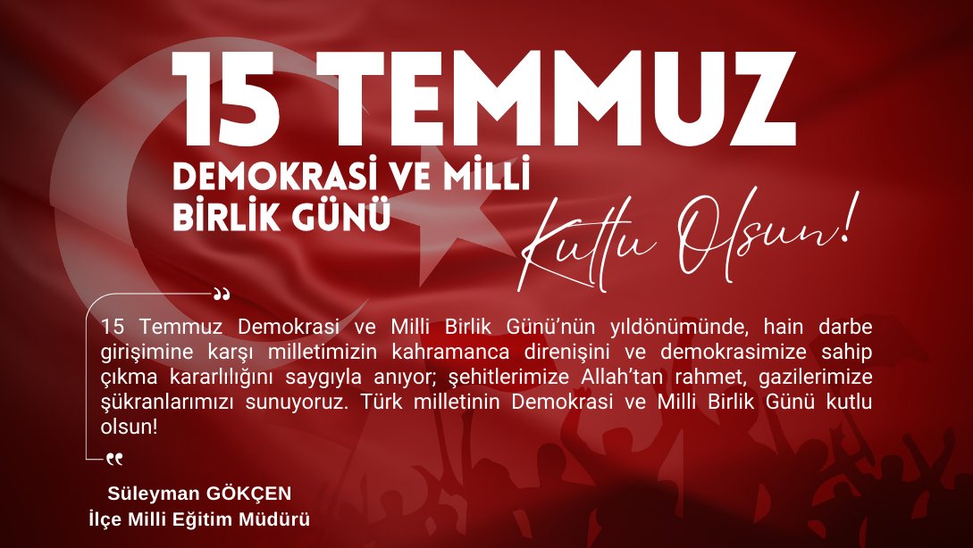 İlçe Milli Eğitim Müdürümüzün 15 Temmuz Mesajı