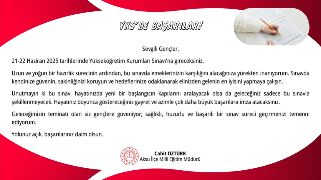 İlçe Millî Eğitim Müdürümüz Sayın Cahit ÖZTÜRK'ün Yükseköğretim Kurumları Sınavı (YKS) Mesajı